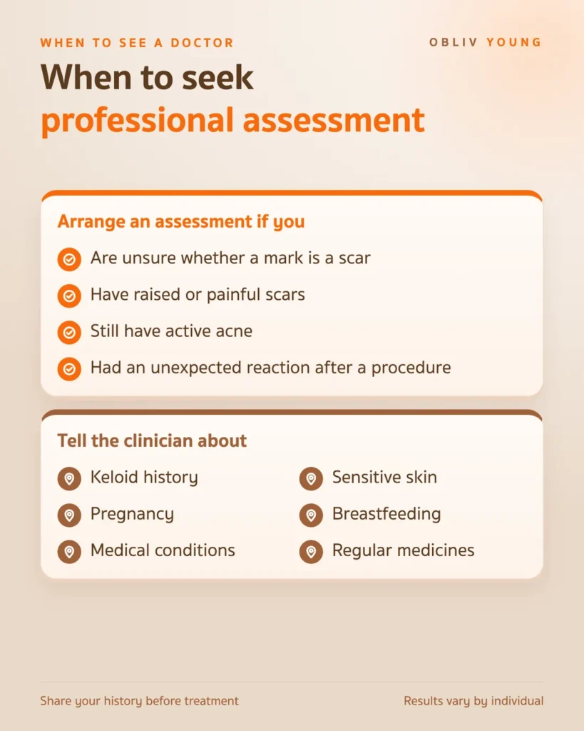 When to seek assessment for acne scars and what to tell the clinician, such as keloid history, sensitive skin, pregnancy or regular medicines